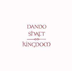 Dando Shaft : Kingdom
